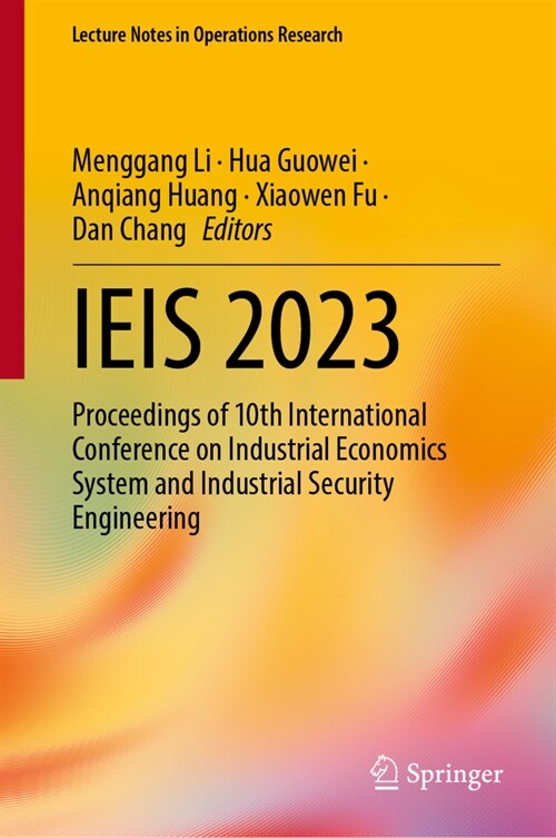 Ieis 2023: Proceedings of 10th International Conference on Industrial Economics System and Industrial Security Engineering (Hardcover, 2024)