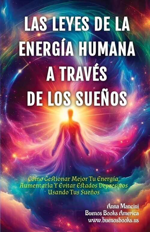 Las Leyes de la Energ? Humana A Trav? de los Sue?s: C?o Gestionar Mejor Tu Energ?, Aumentarla Y Evitar Estados Depresivos Usando Tus Sue?s (Paperback)