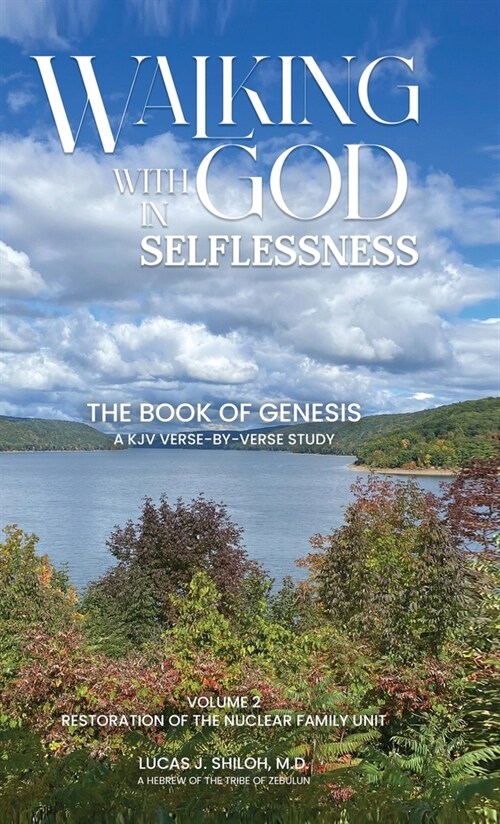 Walking with God in Selflessness: Volume 2 Restoration of the Nuclear Family Unit (Hardcover)