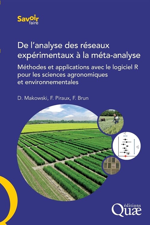 De lanalyse des r?eaux exp?imentaux ?la m?a-analyse: M?hodes et applications avec le logiciel R pour les sciences agronomiques et environnementa (Paperback)