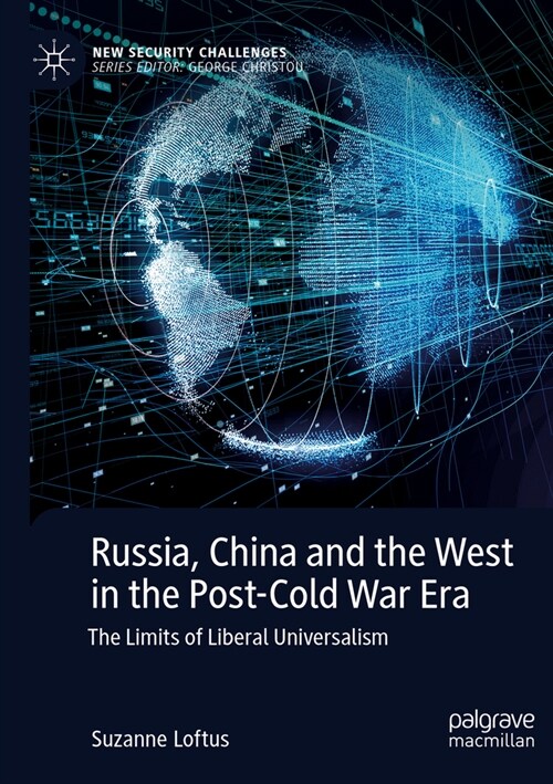 Russia, China and the West in the Post-Cold War Era: The Limits of Liberal Universalism (Paperback, 2023)