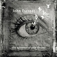 [수입] John Escreet - The Epicenter Of Your Dreams (Triplesleeve)(Digipack)(CD)