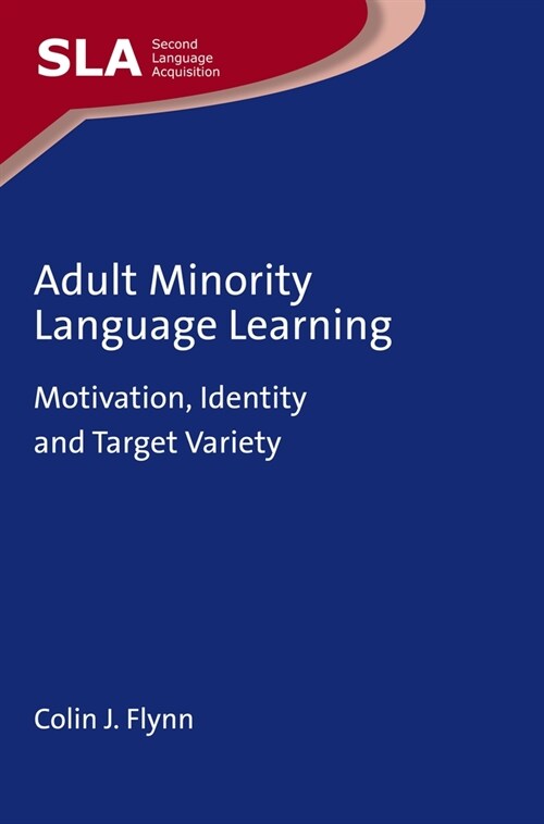 Adult Minority Language Learning : Motivation, Identity and Target Variety (Paperback)