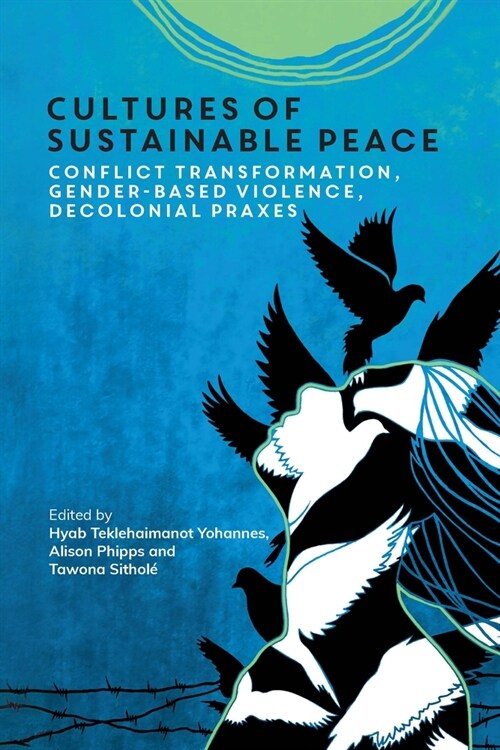 Cultures of Sustainable Peace : Conflict Transformation, Gender-Based Violence, Decolonial Praxes (Paperback)