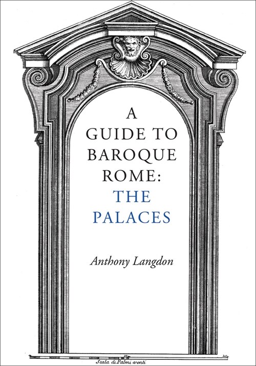 A Guide to Baroque Rome: The Palaces (Paperback)