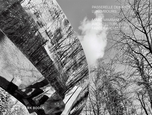 Passerelle des Arts, Luxembourg : Marc Mimram Architecture Ingenierie and Fabeck Architectes (Hardcover)