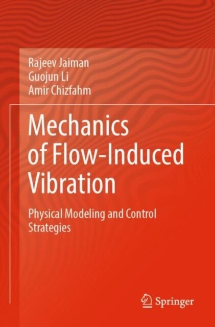 Mechanics of Flow-Induced Vibration: Physical Modeling and Control Strategies (Paperback, 2023)