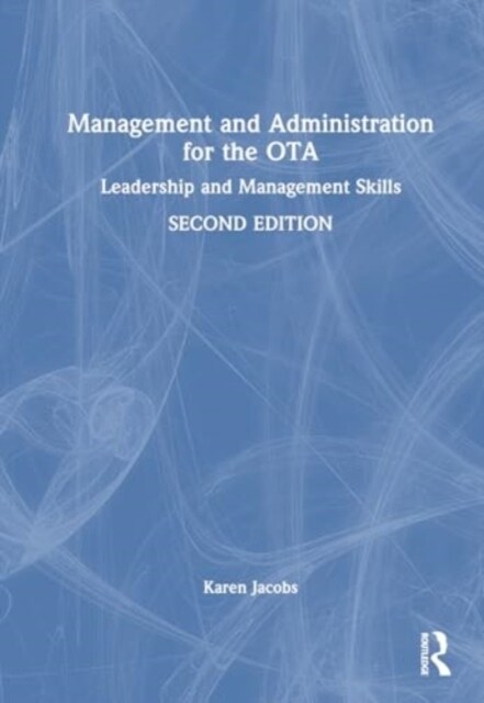 Management and Administration for the OTA : Leadership and Management Skills (Hardcover, 2 ed)