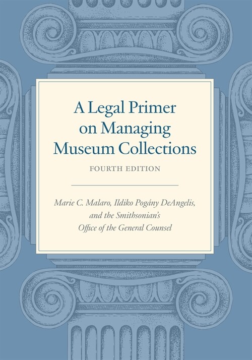 A Legal Primer on Managing Museum Collections, Fourth Edition (Paperback)