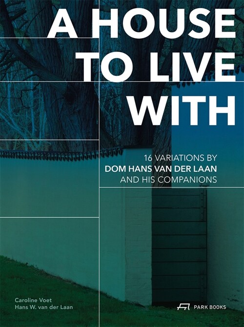 A House to Live With : 16 Variations by Dom Hans van der Laan and His Companions (Hardcover)