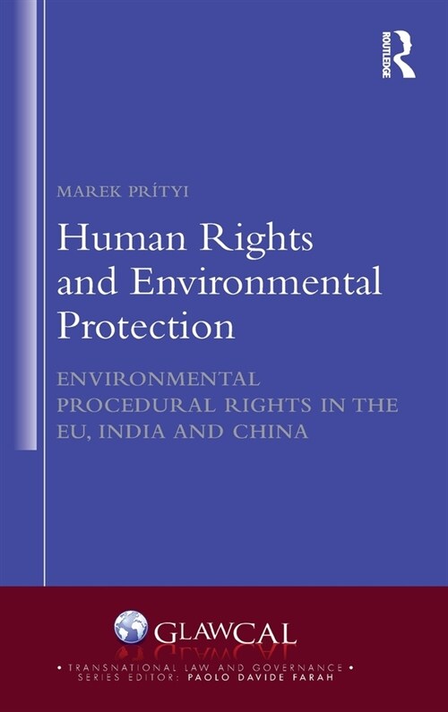 Human Rights and Environmental Protection : Environmental Procedural Rights in the EU, India and China (Hardcover)