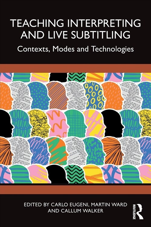 Teaching Interpreting and Live Subtitling : Contexts, Modes and Technologies (Paperback)