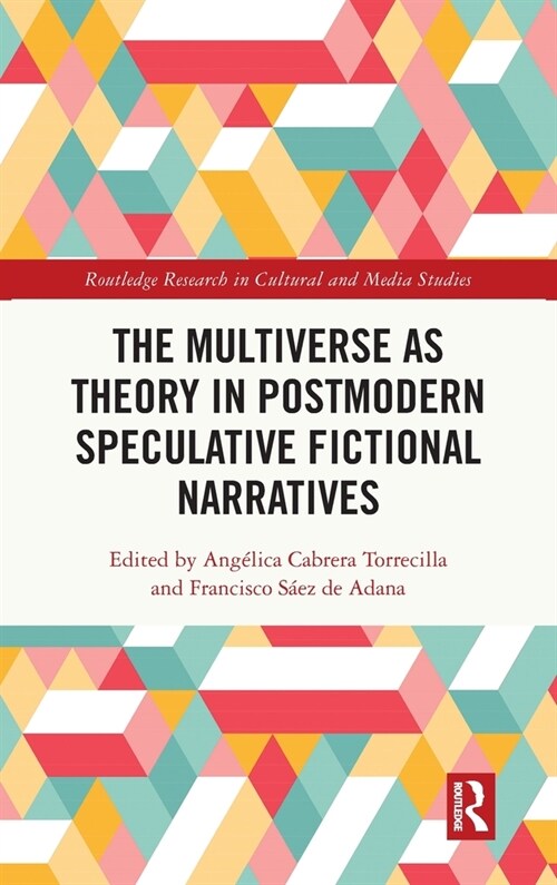 The Multiverse as Theory in Postmodern Speculative Fictional Narratives (Hardcover, 1)