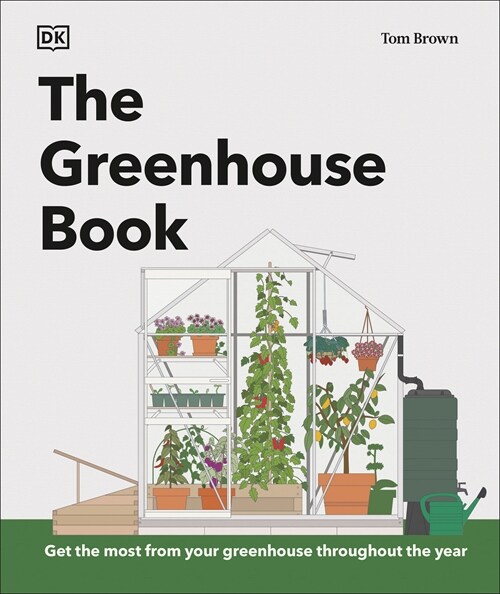 The Greenhouse Book: Make the Most of Your Greenhouse Throughout the Year (Hardcover)