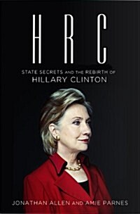HRC: State Secrets and the Rebirth of Hillary Clinton (Hardcover)