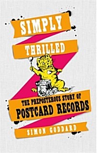 Simply Thrilled : The Preposterous Story of Postcard Records (Hardcover)