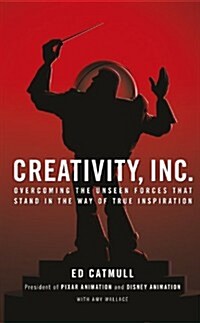 Creativity, Inc. : an inspiring look at how creativity can - and should - be harnessed for business success by the founder of Pixar (Hardcover)