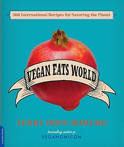Vegan Eats World: 250 International Recipes for Savoring the Planet (Paperback)