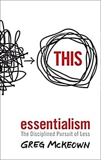 Essentialism : The Disciplined Pursuit of Less (Paperback)
