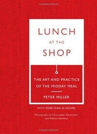Lunch at the shop : the art and practice of the midday meal