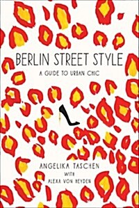 Berlin Street Style: A Guide to Urban Chic (Paperback)