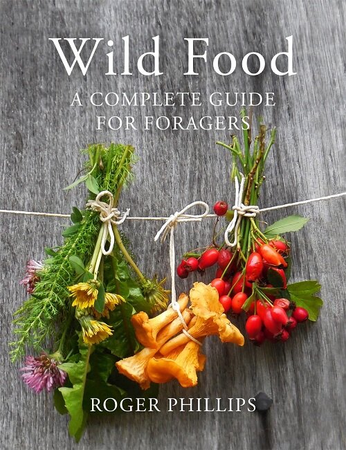 Wild Food : A Complete Guide for Foragers (Hardcover)