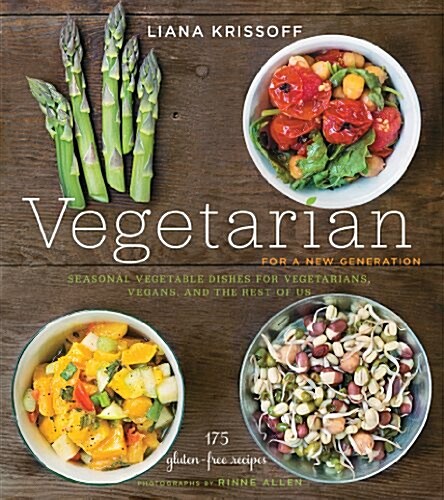 Vegetarian for a New Generation: Seasonal Vegetable Dishes for Vegetarians, Vegans, and the Rest of Us (Paperback)
