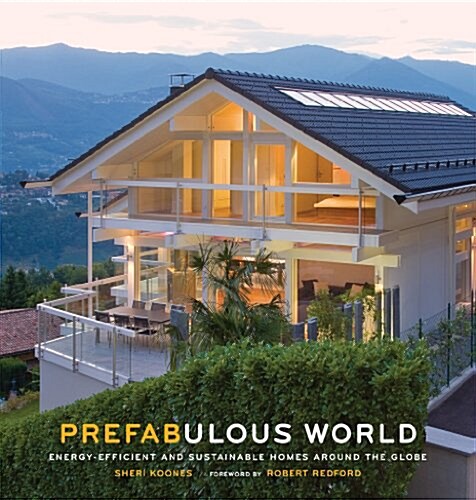 Prefabulous World: Energy-Efficient and Sustainable Homes Around the Globe (Hardcover)