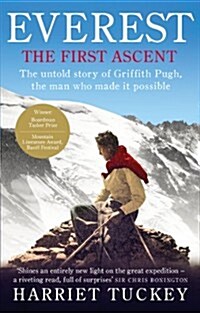 Everest - The First Ascent : The Untold Story of Griffith Pugh, the Man Who Made it Possible (Paperback)