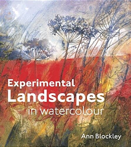 Experimental Landscapes in Watercolour : Creative techniques for painting landscapes and nature (Hardcover)