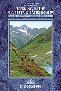Trekking in the Silvretta and Ratikon Alps : Tour of the Silvretta, the Prattigauer Hohenweg and the Ratikon Hohenweg plus 12 day routes (Paperback)