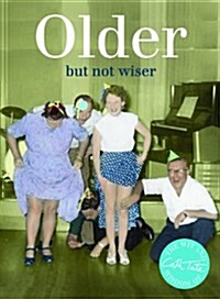 Older : but not wiser (Hardcover)