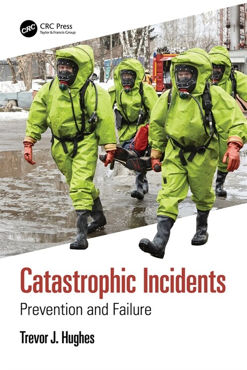 Catastrophic Incidents: Prevention and Failure (Paperback)