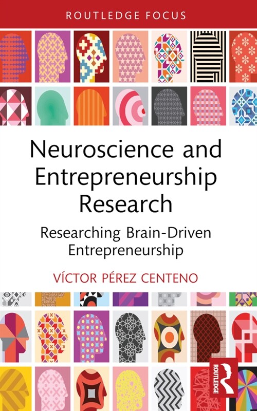 Neuroscience and Entrepreneurship Research : Researching Brain-Driven Entrepreneurship (Paperback)