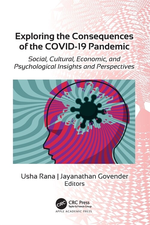 Exploring the Consequences of the Covid-19 Pandemic: Social, Cultural, Economic, and Psychological Insights and Perspectives (Paperback)