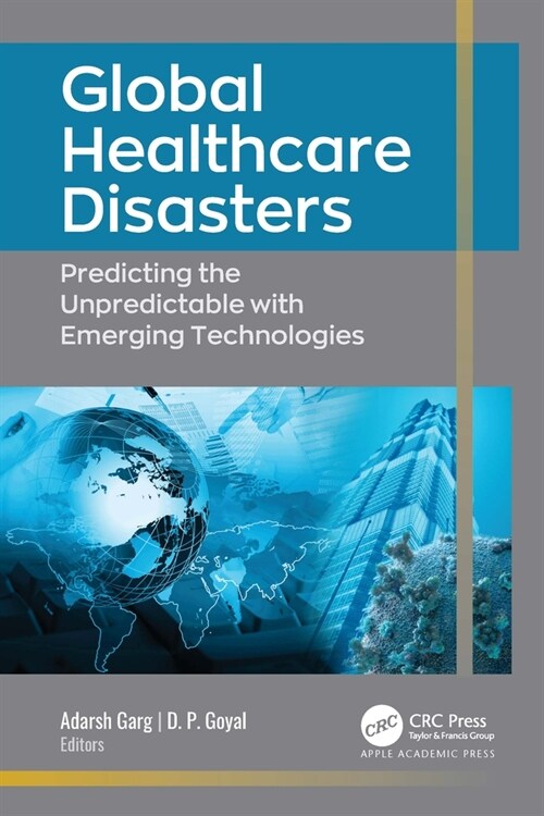 Global Healthcare Disasters: Predicting the Unpredictable with Emerging Technologies (Paperback)
