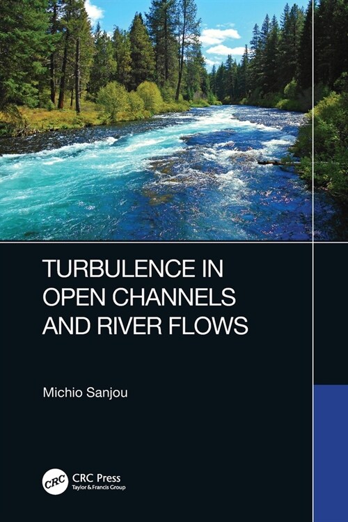 Turbulence in Open Channels and River Flows (Paperback, 1)