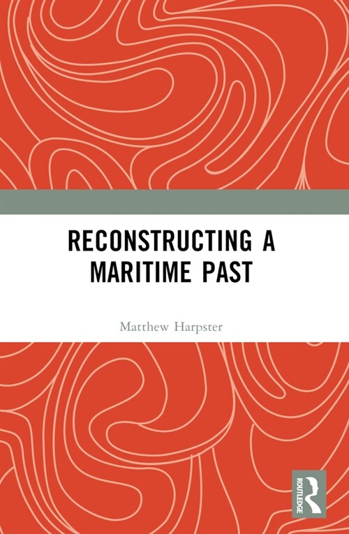 Reconstructing a Maritime Past (Paperback, 1)