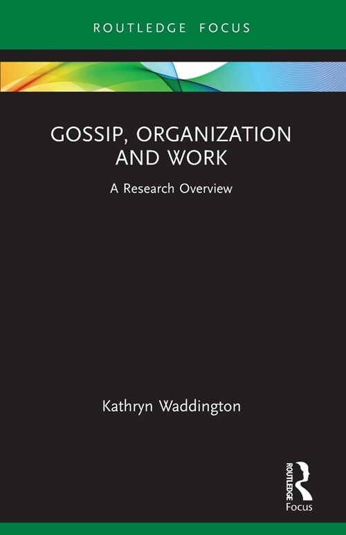 Gossip, Organization and Work : A Research Overview (Paperback)