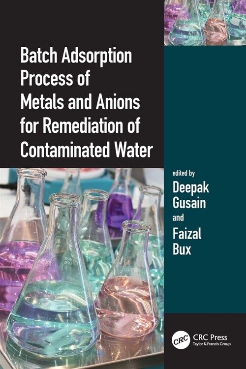 Batch Adsorption Process of Metals and Anions for Remediation of Contaminated Water (Paperback, 1)