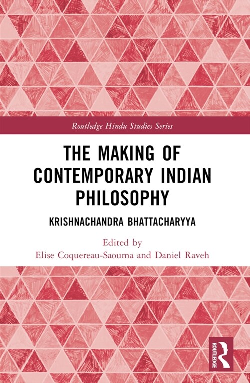 The Making of Contemporary Indian Philosophy : Krishnachandra Bhattacharyya (Paperback)