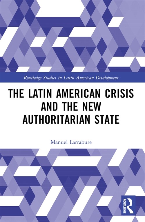 The Latin American Crisis and the New Authoritarian State (Paperback, 1)