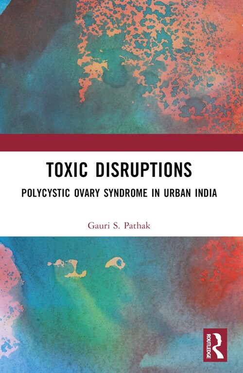Toxic Disruptions : Polycystic Ovary Syndrome in Urban India (Paperback)