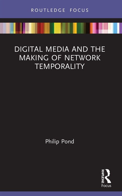 Digital Media and the Making of Network Temporality (Paperback, 1)