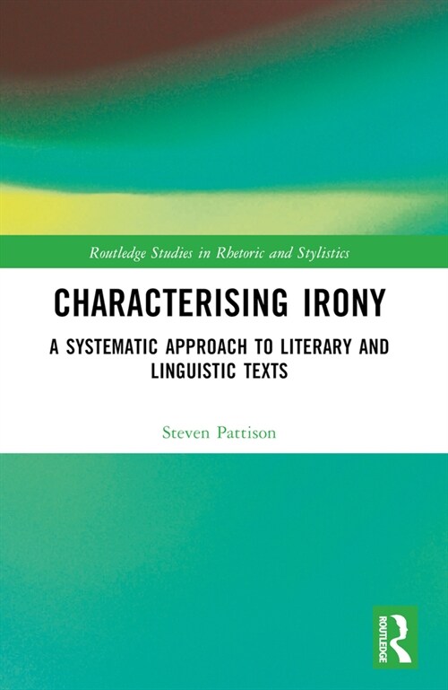 Characterising Irony : A Systematic Approach to Literary and Linguistic Texts (Paperback)