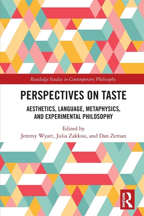 Perspectives on Taste : Aesthetics, Language, Metaphysics, and Experimental Philosophy (Paperback)