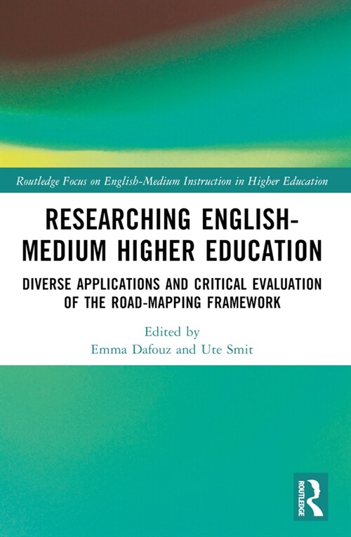 Researching English-Medium Higher Education : Diverse Applications and Critical Evaluations of the Road-Mapping Framework (Paperback)