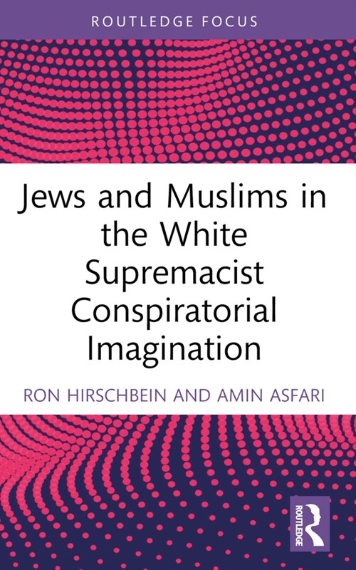 Jews and Muslims in the White Supremacist Conspiratorial Imagination (Paperback, 1)