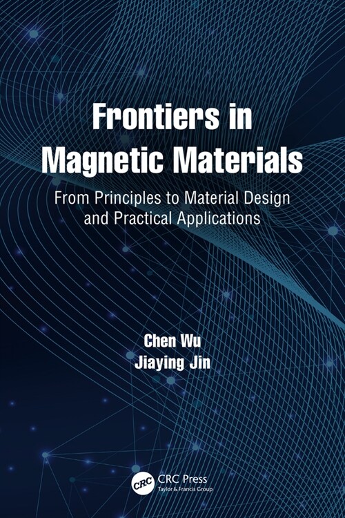 Frontiers in Magnetic Materials : From Principles to Material Design and Practical Applications (Paperback)