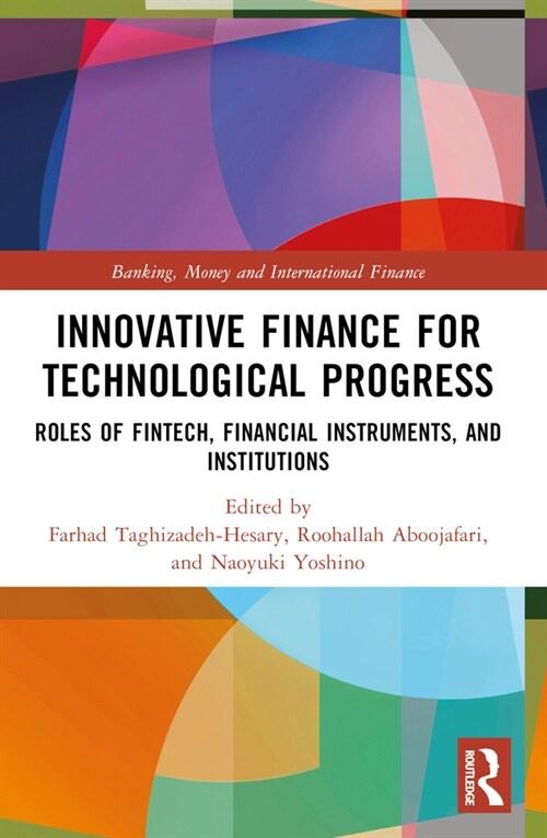 Innovative Finance for Technological Progress : Roles of Fintech, Financial Instruments, and Institutions (Paperback)